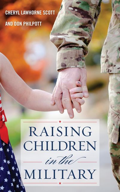 Raising Children in the Military, Don Philpott, Cheryl Lawhorne-Scott, Jeff Scott