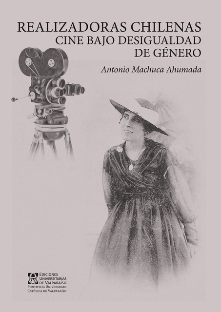 Realizadoras chilenas. Cine bajo desigualdad de género, Antonio Machuca Ahumada