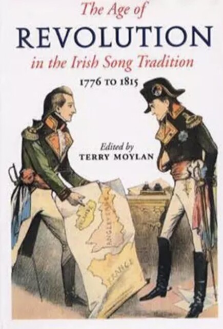 The Age of Revolution in the Irish Song Tradition, Terry Moylan