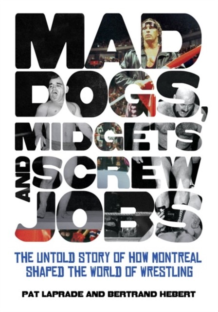 Mad Dogs, Midgets And Screw Jobs, Pat Laprade