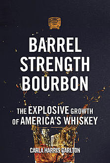Barrel Strength Bourbon, Carla Harris Carlton