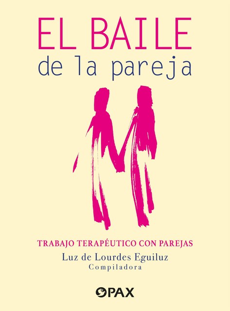 El baile de la pareja. Trabajo terapéutico con parejas, Luz de Lourdes Eguiluz