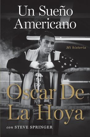 Un sueño americano, Oscar De La Hoya, Steve Springer