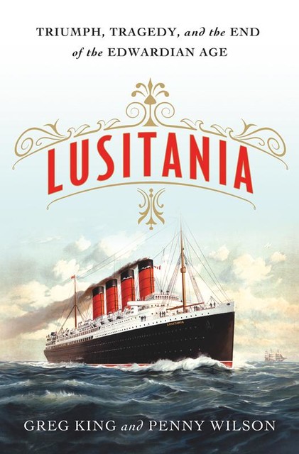 Lusitania, Greg King, Penny Wilson