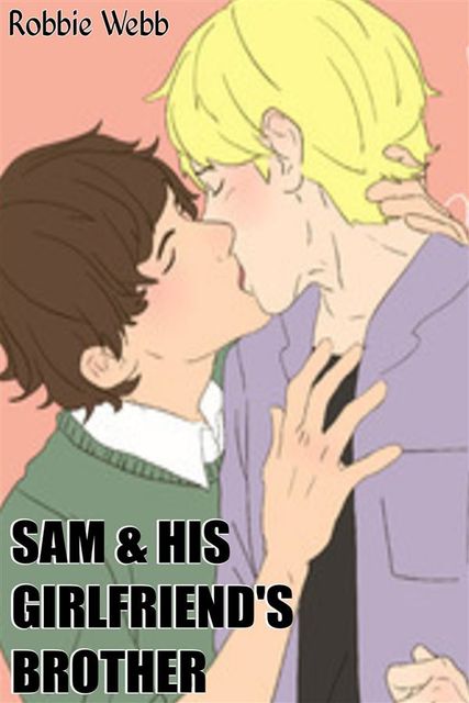 Sam & His Girlfriend's Brother, Robbie Webb