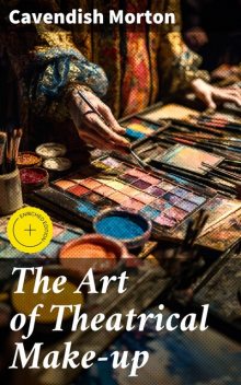 The Art of Theatrical Make-up, Cavendish Morton