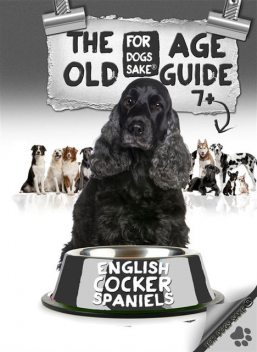 The English Cocker Spaniel Old Age Care Guide 7+, David Wright