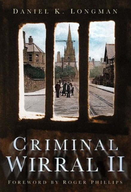 Criminal Wirral II, Daniel K Longman