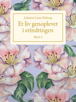 Et liv genoplevet i erindringen, Johanne Luise Heiberg