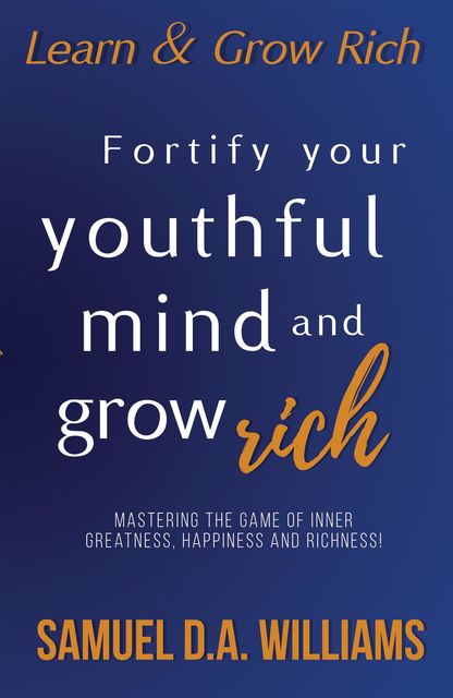 Fortify Your Youthful Mind and Grow Rich, Samuel Williams