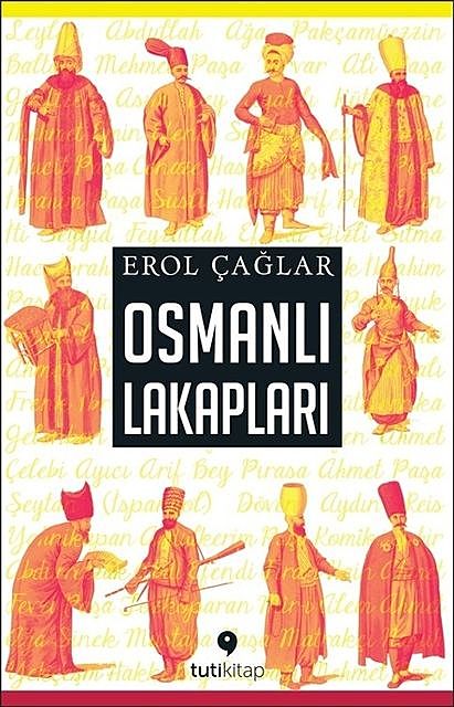 Osmanlı Lakapları, Erol Çağlar