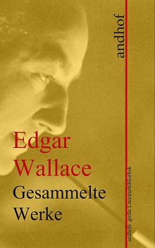 Edgar Wallace: Gesammelte Werke, Edgar Wallace
