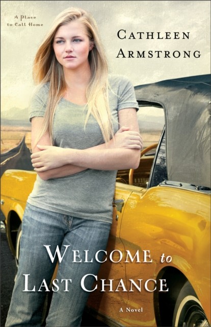 Welcome to Last Chance (A Place to Call Home Book #1), Cathleen Armstrong