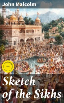 Sketch of the Sikhs, John Malcolm