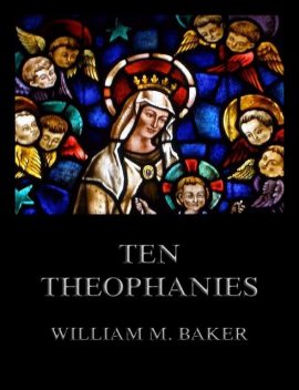 Ten Theophanies, William Baker