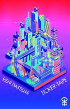 Ticker-Tape, Rishi Dastidar