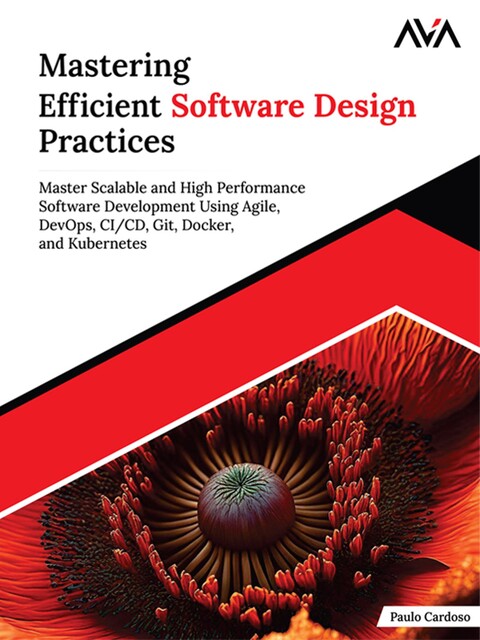 Mastering Efficient Software Design Practices, Paulo Cardoso