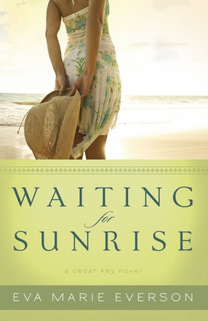 Waiting for Sunrise (The Cedar Key Series Book #2), Eva Marie Everson