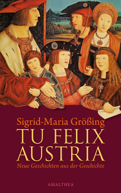 Tu felix Austria, Sigrid-Maria Größing