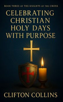 Celebrating Christian Holy Days with Purpose, Clifton Collins