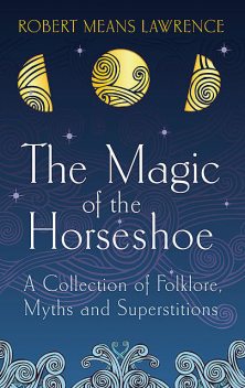 The Magic of the Horseshoe, Robert Means Lawrence