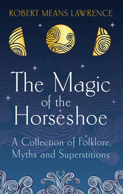 The Magic of the Horseshoe, Robert Means Lawrence