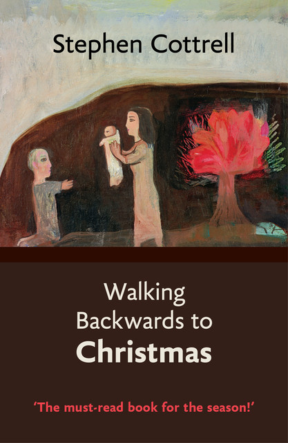 Walking Backwards to Christmas, Stephen Cottrell