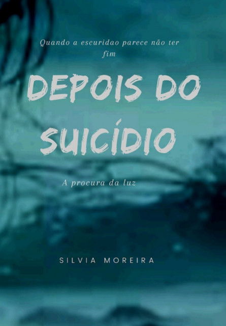 Depois Do Suicídio, Silvia Moreira