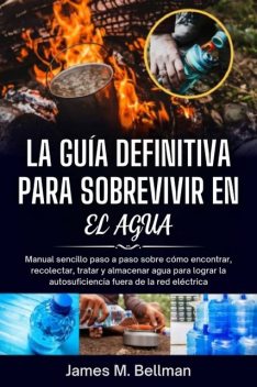 La guía definitiva para sobrevivir en el agua, James M. Bellman