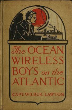 The Ocean Wireless Boys on the Atlantic, Wilbur Lawton
