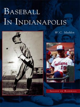 Baseball in Indianapolis, W.C. Madden
