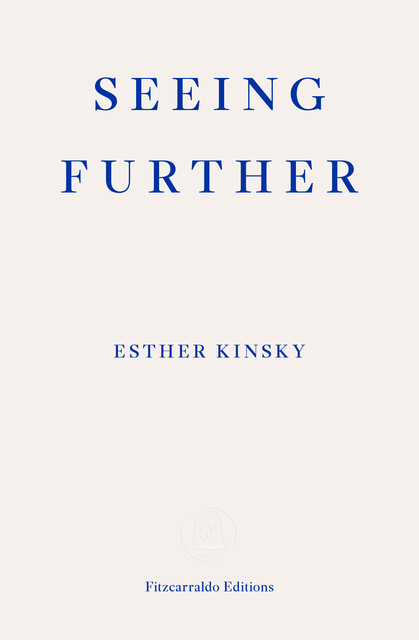 Seeing Further, Esther Kinsky