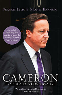 Cameron: Practically a Conservative, James Hanning, Francis Elliott