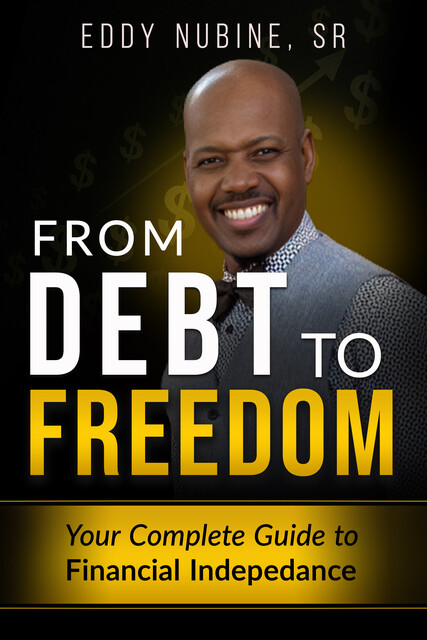 From Debt To Freedom, Sr, Eddy Nubine
