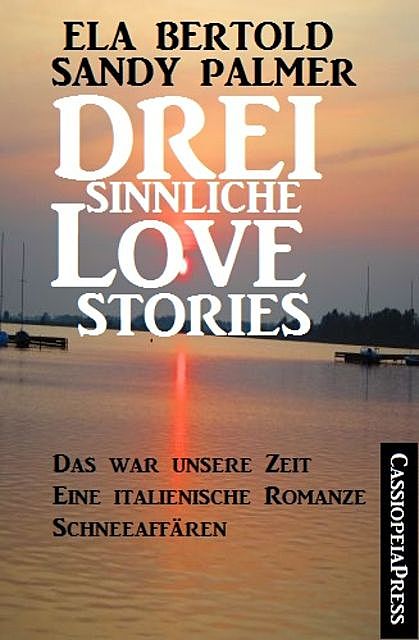 Drei sinnliche Love Stories, Ela Bertold, Sandy Palmer
