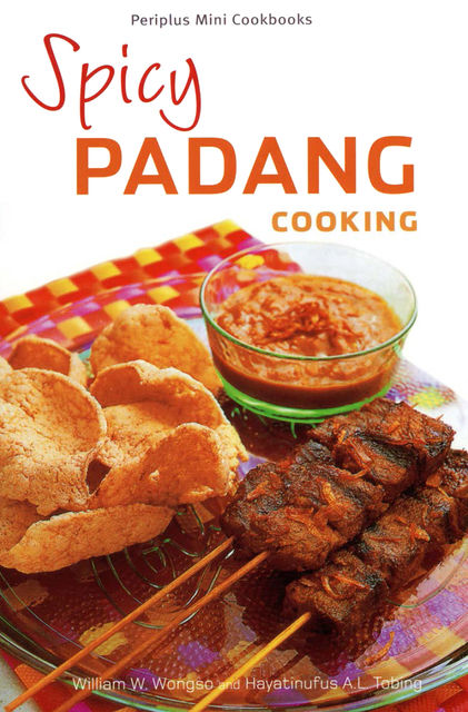 Spicy Padang Cooking, Hayatinufus A.L. Tobing, William W. Wongso