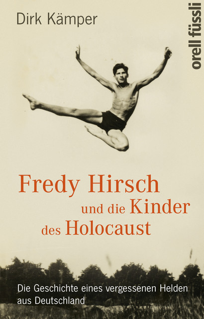 Fredy Hirsch und die Kinder des Holocaust, Dirk Kämper