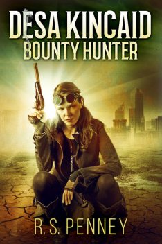 Desa Kincaid – Bounty Hunter, R.S. Penney