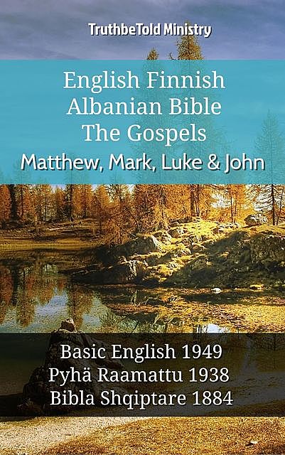 English Finnish Albanian Bible – The Gospels – Matthew, Mark, Luke & John, TruthBeTold Ministry