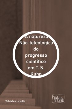 A natureza Não-teleológica do progresso científico em T. S. Kuhn, Valdirlen Loyolla