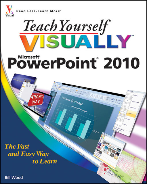 Teach Yourself VISUALLY PowerPoint 2010, Bill Wood