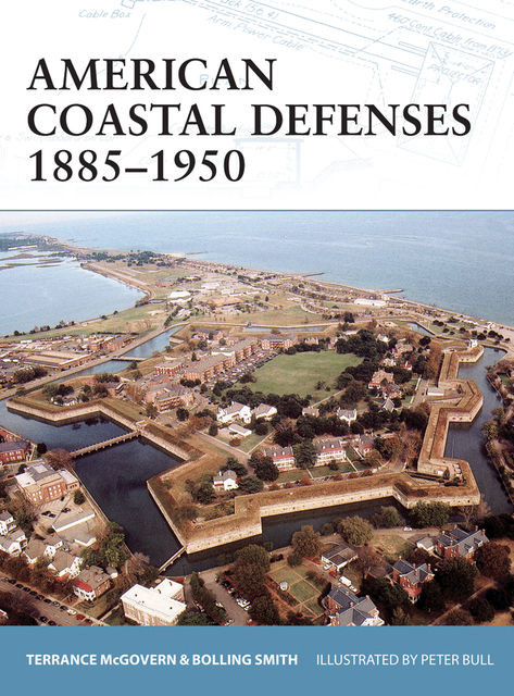 American Coastal Defenses 1885?1950, Terrance McGovern, Bolling Smith