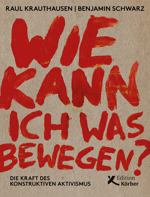 Wie kann ich was bewegen, Benjamin Schwarz, Raúl Krauthausen