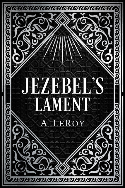 Jezebel's Lament, A LeRoy