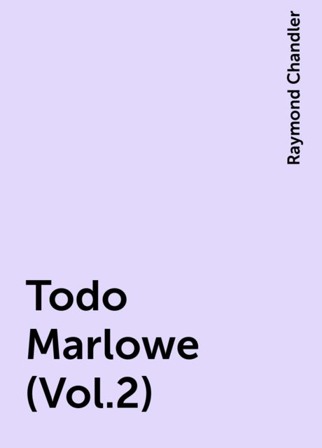 Todo Marlowe (Vol.2), Raymond Chandler