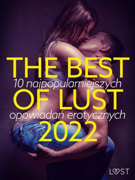 THE BEST OF LUST 2022: 10 najpopularniejszych opowiadań erotycznych, LUST authors