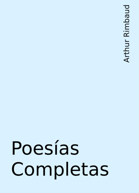 Poesías Completas, Arthur Rimbaud