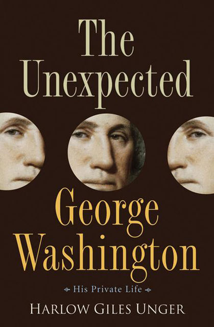 The Unexpected George Washington, Harlow Giles Unger