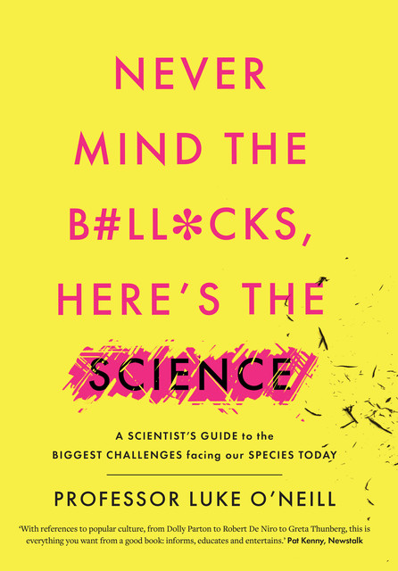 Never Mind the B#ll*cks, Here's the Science, Luke O'Neill