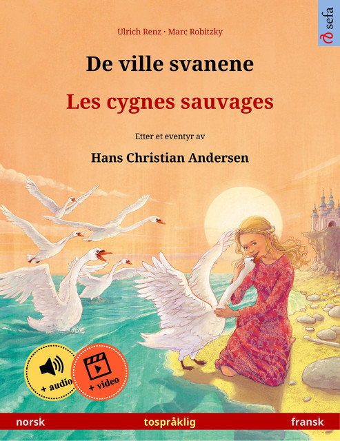 De ville svanene – Les cygnes sauvages (norsk – fransk), Ulrich Renz